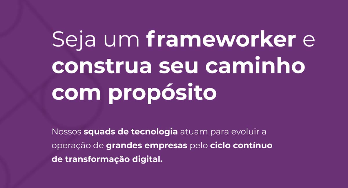 A Framework Digital está com novas vagas de emprego, confira as oportunidades e saiba como se candidatar agora mesmo por lá. Foto: Divulgação