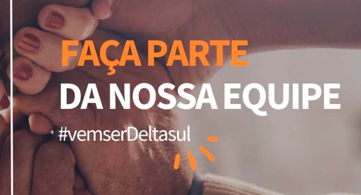 A Deltasul abriu novas vagas de emprego, confira as chances aqui. Foto: Reprodução